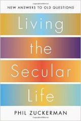 BOOK REVIEW: 'Living the Secular Life: New Answers to Old Questions': Secular Humanism Explained, Undemonized BOOK REVIEW: 'Living the Secular Life: New Answers to Old Questions': Secular Humanism Explained, Undemonized